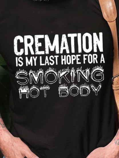 Cremation Is My Last Hope For A Smoking Hot Body Crew Neck Short Sleeve Men's T-Shirt