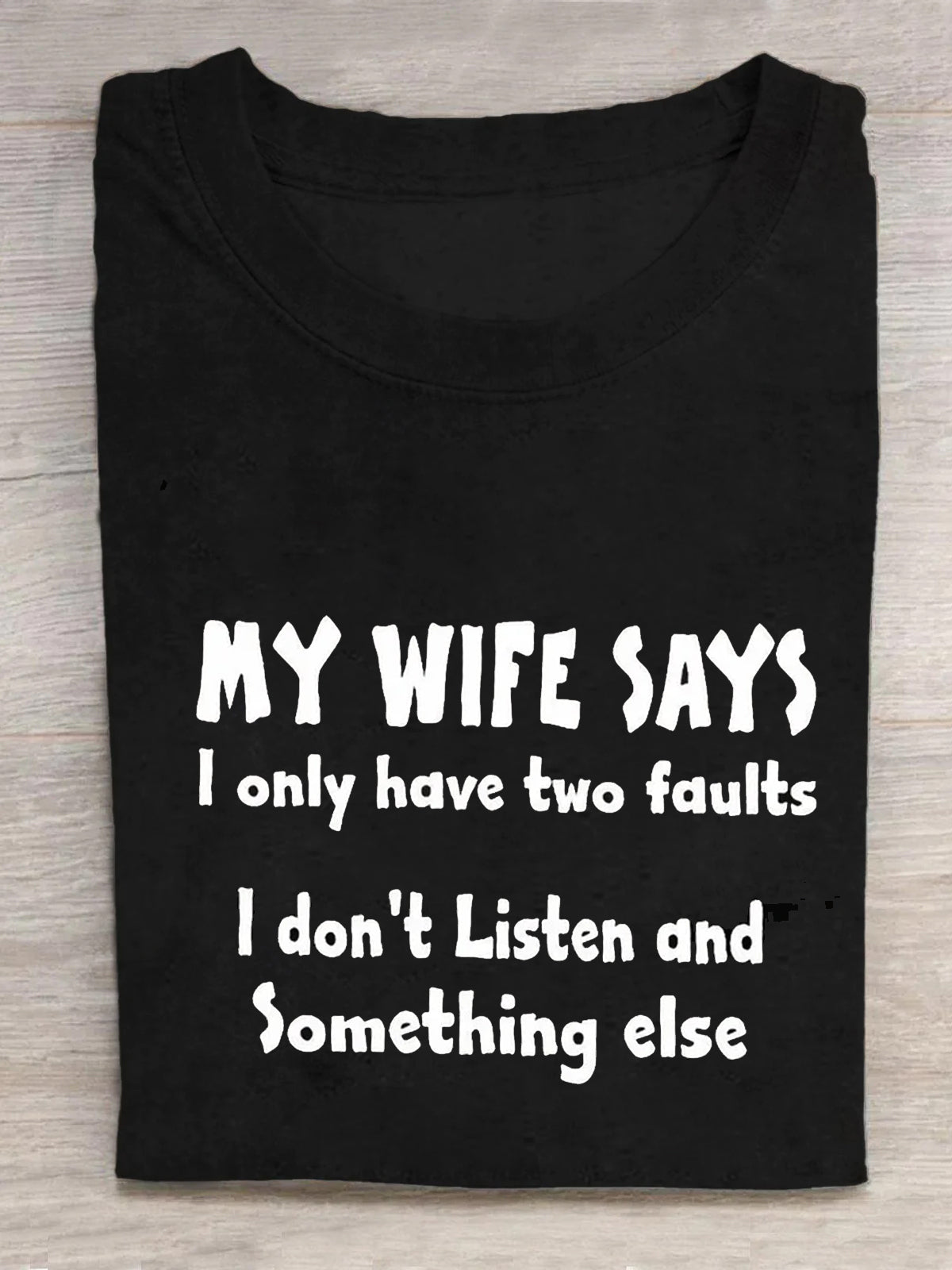 My Wife Says I Only Have Two Faults Round Neck Short Sleeve Men's T-shirt