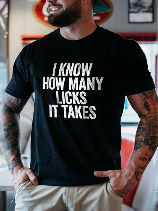 I KNOW HOW MANY LICKS IT TAKES PRINTED MEN'S T-SHIRT