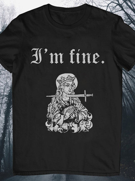 I'm Fine Satire Medieval Black Humor Funny Morbid Round Neck Short Sleeve Men's T-shirt