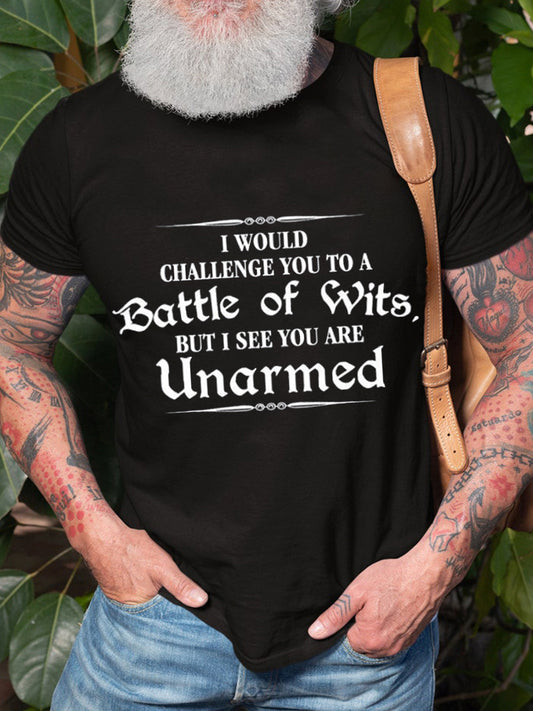 I Would Challenge You To A Battle Of Wits But I See You Are Unarmed Sarcastic Funny Text Print Round Neck Short Sleeve Men's T-shirt