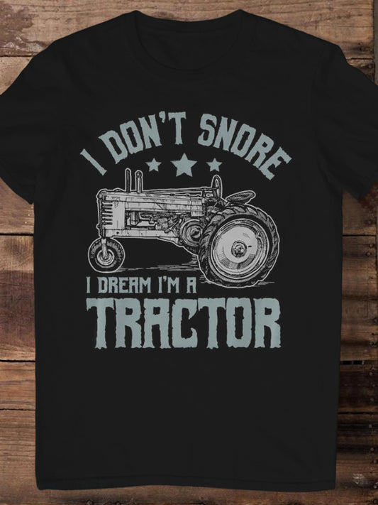 I Don't Snore I Dream I'm A Tractor Farm Print Round Neck Short Sleeve Men's T-shirt
